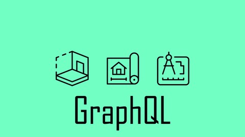 Building Web APIs with GraphQL - The Complete Guide