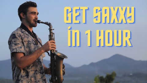 Never Had SAX Before? Start Playing Saxophone in 1 Hour!