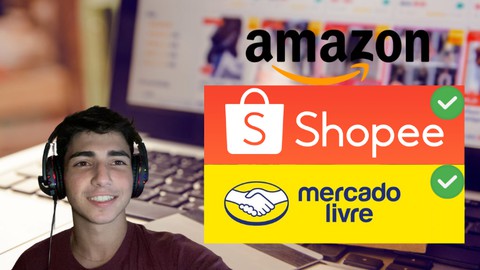 Aprenda Vender do zero na Shopee + Mercado Livre + Amazon