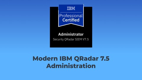 Modern IBM QRadar 7.5 SIEM Administration