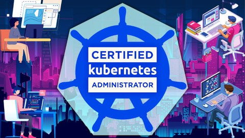 Certified Kubernetes Administrator Ultimate Masterclass