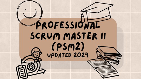PSMII:  Scrum Master Certification - Practice Tests Exam PSM