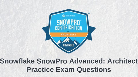 Snowflake Snowpro Advanced: Certification Exam Questions
