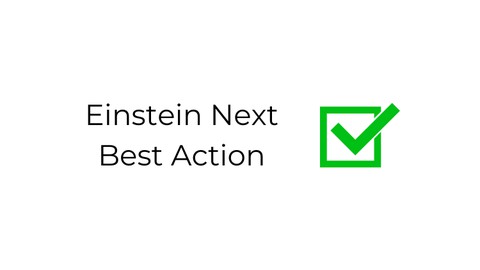 Salesforce Einstein Next Best Action - 100% Exam Pass
