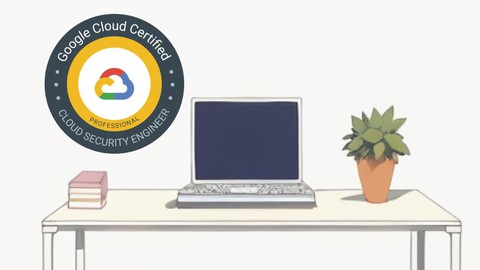 Google Cloud Professional Cloud Security Engineer Exam