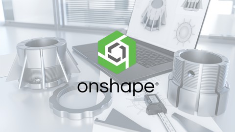The Complete Course of Onshape CAD 2024: From zero to hero!