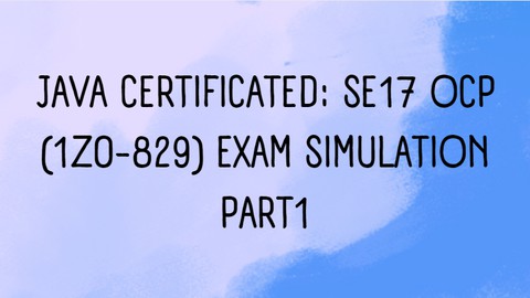 Java certificated: SE17 OCP (1Z0-829) Exam Simulation part1