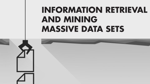 Information Retrieval and Mining Massive Data Sets