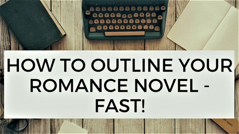 How to Outline Your Romance Novel - Fast!