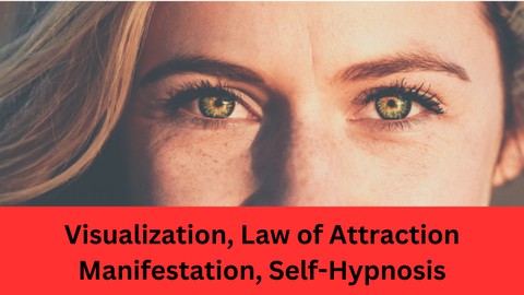Law of Attraction, Visualization, Manifest and Self-Hypnosis