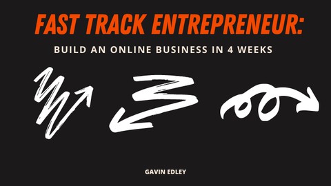 Fast Track Entrepreneur: Build an Online Business in 4 Weeks