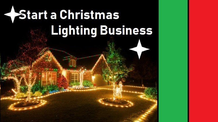 How to start a Christmas Lighting Business