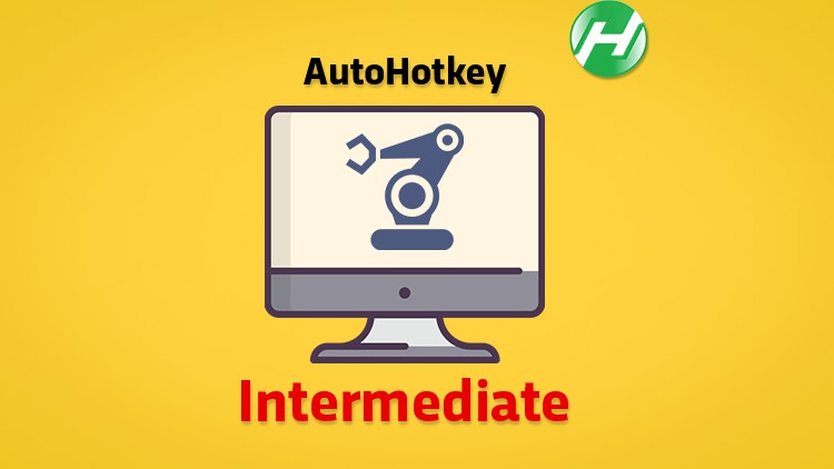 Intermediate AutoHotkey / How to Automate your Windows PC