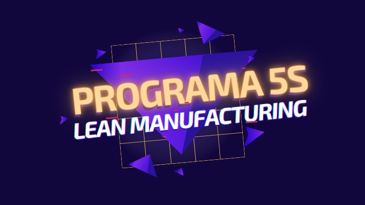 Aumente a Produtividade com Lean Manufacturing - Programa 5s