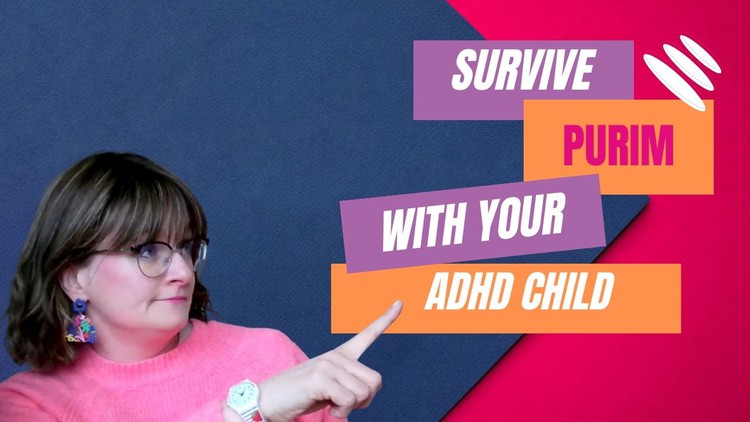 How to Survive Purim with Sanity with Your ADHD Child