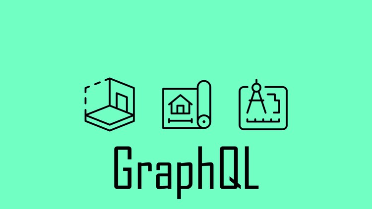 Building Web APIs with GraphQL - The Complete Guide