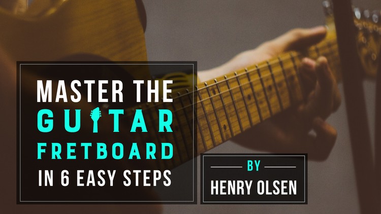 Guitar: Master The Guitar Fretboard In 6 Easy Steps