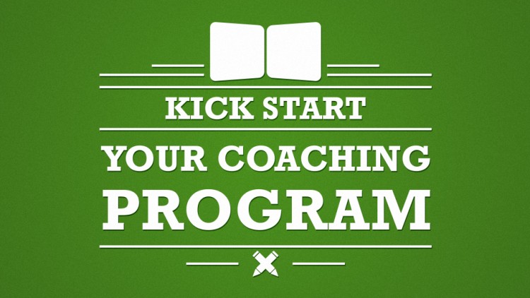 Kick Start Your Coaching Program