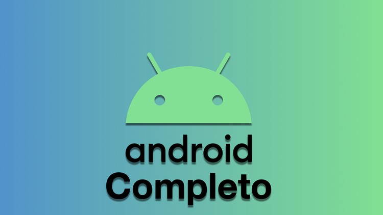 Android Completo: Aprende Creando Apps
